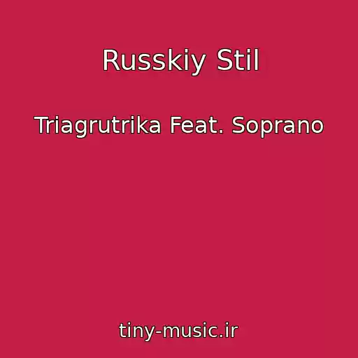 کاور آهنگ Russkiy Stil از Triagrutrika Feat. Soprano