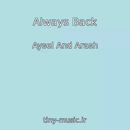 کاور آهنگ Always Back از Aysel And Arash