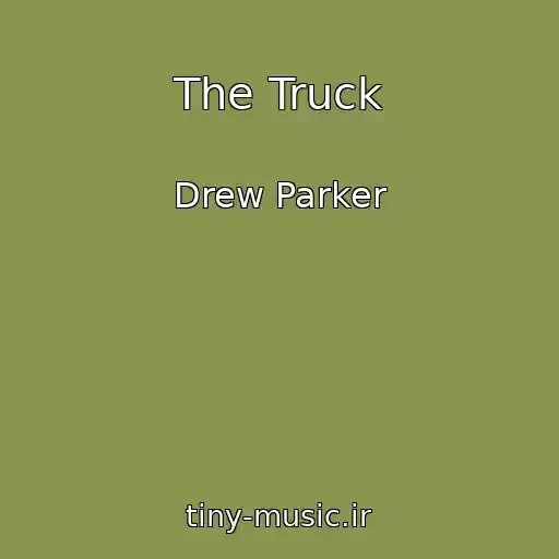 کاور آهنگ The Truck از Drew Parker