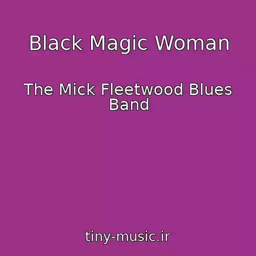 کاور آهنگ Black Magic Woman از The Mick Fleetwood Blues Band