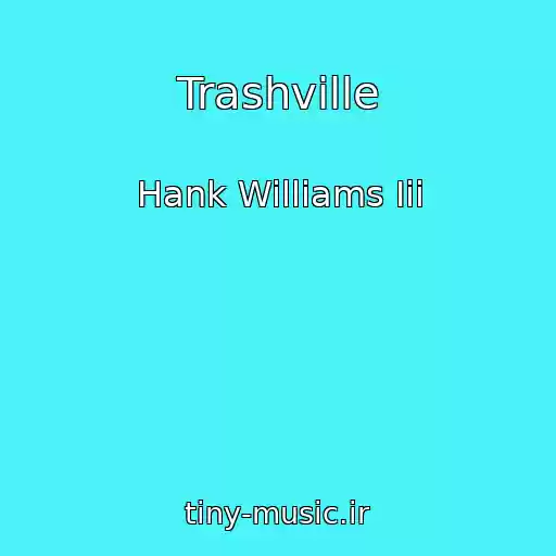 کاور آهنگ Trashville از Hank Williams Iii