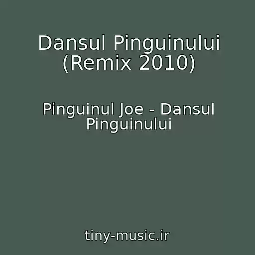 کاور آهنگ Dansul Pinguinului (Remix 2010) از Pinguinul Joe - Dansul Pinguinului