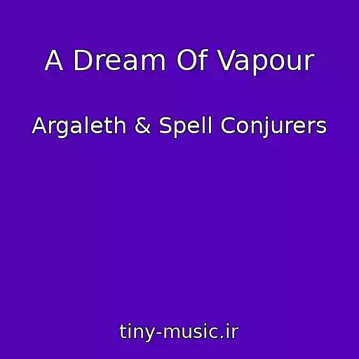 کاور آهنگ A Dream Of Vapour از Argaleth & Spell Conjurers