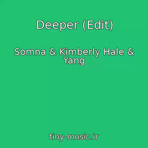کاور آهنگ Deeper (Edit) از Somna & Kimberly Hale & Yang