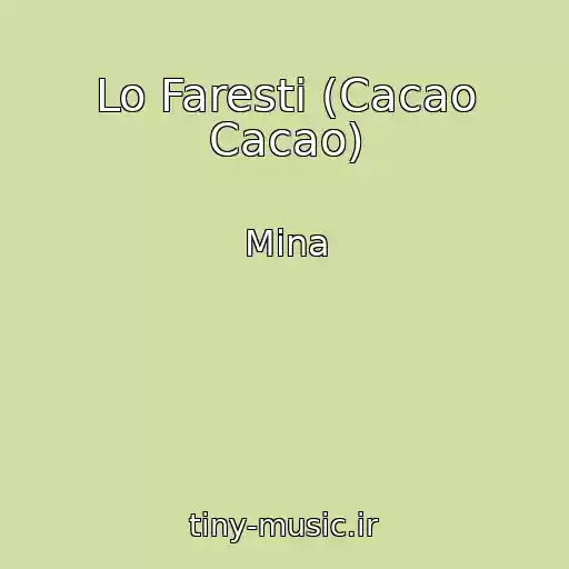 کاور آهنگ Lo Faresti (Cacao Cacao) از Mina
