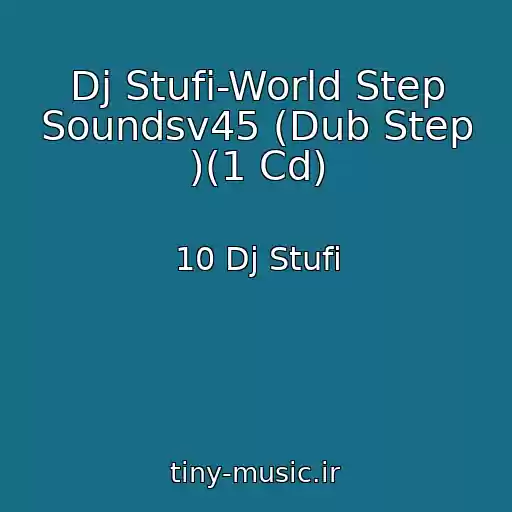 کاور آهنگ Dj Stufi-World Step Soundsv45 (Dub Step )(1 Cd) از 10 Dj Stufi