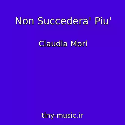 کاور آهنگ Non Succedera' Piu' از Claudia Mori