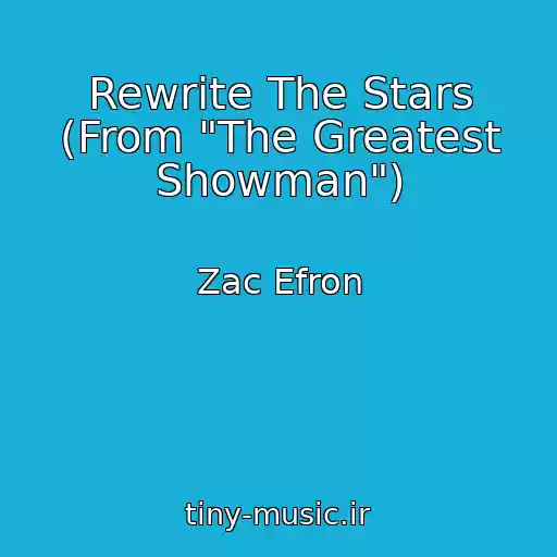 کاور آهنگ Rewrite The Stars (From "The Greatest Showman") از Zac Efron