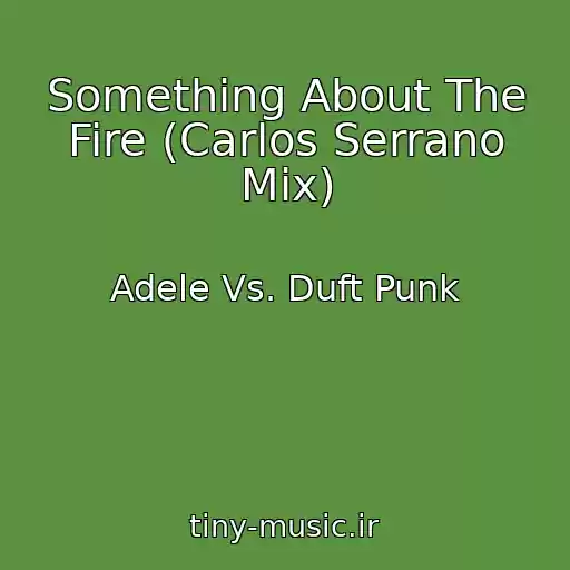 کاور آهنگ Something About The Fire (Carlos Serrano Mix) از Adele Vs. Duft Punk