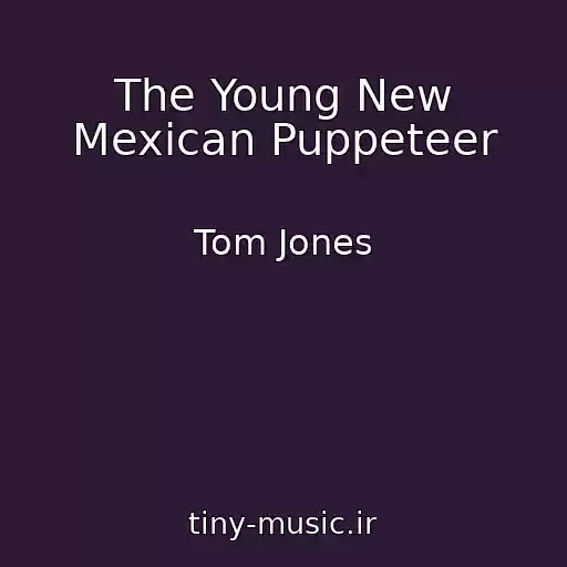 کاور آهنگ The Young New Mexican Puppeteer از Tom Jones
