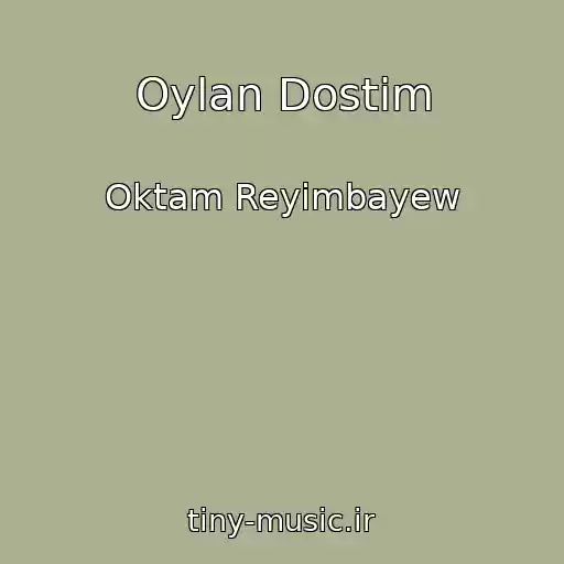 کاور آهنگ Oylan Dostim از Oktam Reyimbayew