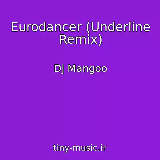 کاور آهنگ Eurodancer (Underline Remix) از Dj Mangoo