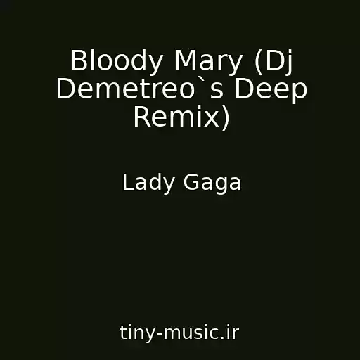 کاور آهنگ Bloody Mary (Dj Demetreo`s Deep Remix) از Lady Gaga