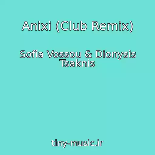کاور آهنگ Anixi (Club Remix) از Sofia Vossou & Dionysis Tsaknis