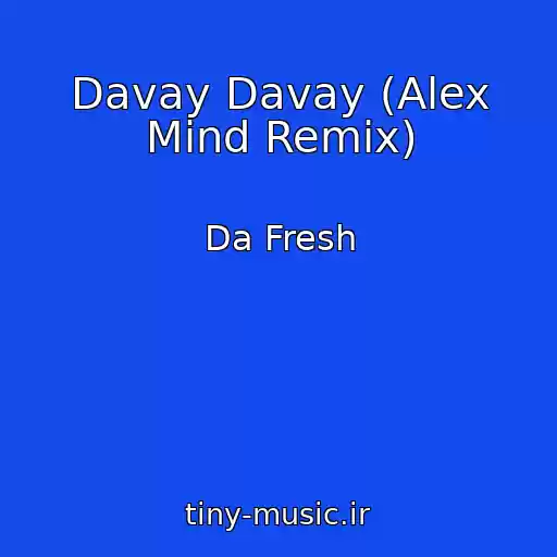 کاور آهنگ Davay Davay (Alex Mind Remix) از Da Fresh