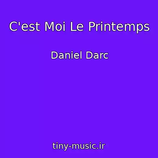 کاور آهنگ C'est Moi Le Printemps از Daniel Darc
