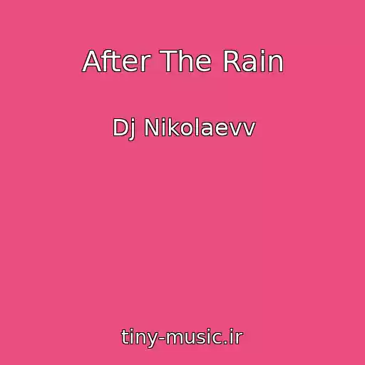 کاور آهنگ After The Rain از Dj Nikolaevv
