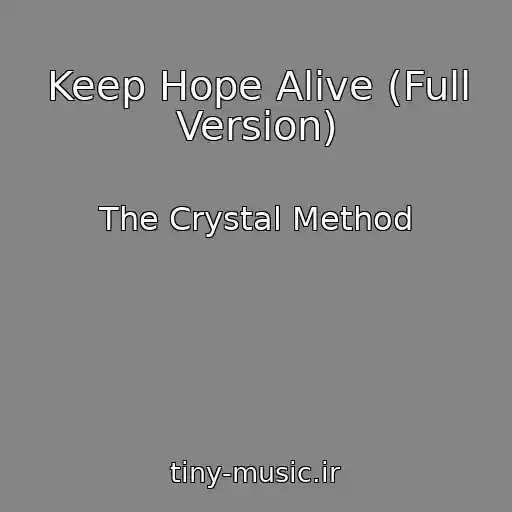 کاور آهنگ Keep Hope Alive (Full Version) از The Crystal Method