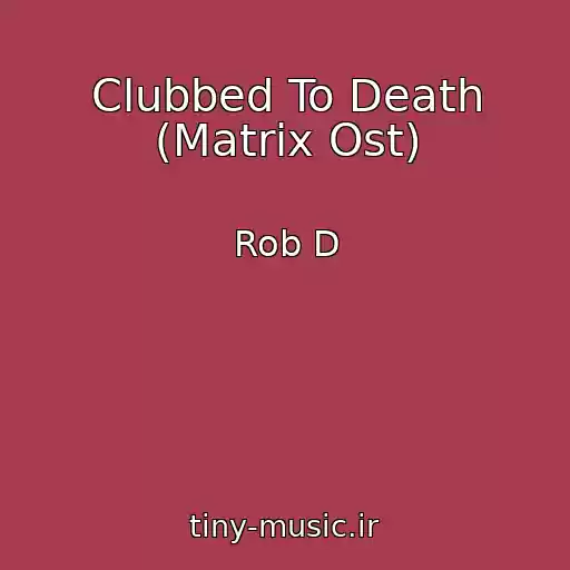 کاور آهنگ Clubbed To Death (Matrix Ost) از Rob D
