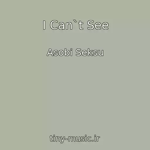 کاور آهنگ I Can`t See از Asobi Seksu