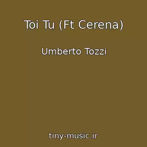 کاور آهنگ Toi Tu (Ft Cerena) از Umberto Tozzi