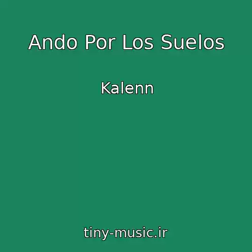 کاور آهنگ Ando Por Los Suelos از Kalenn