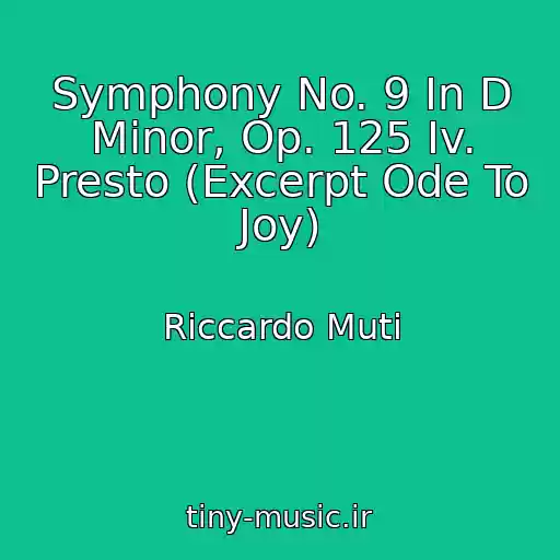 کاور آهنگ Symphony No. 9 In D Minor, Op. 125 Iv. Presto (Excerpt Ode To Joy) از Riccardo Muti
