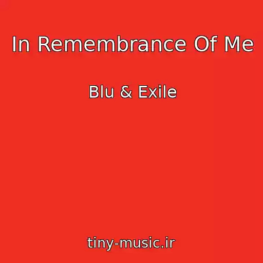 کاور آهنگ In Remembrance Of Me از Blu & Exile