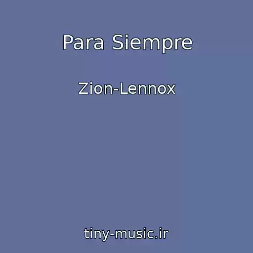 کاور آهنگ Para Siempre از Zion-Lennox