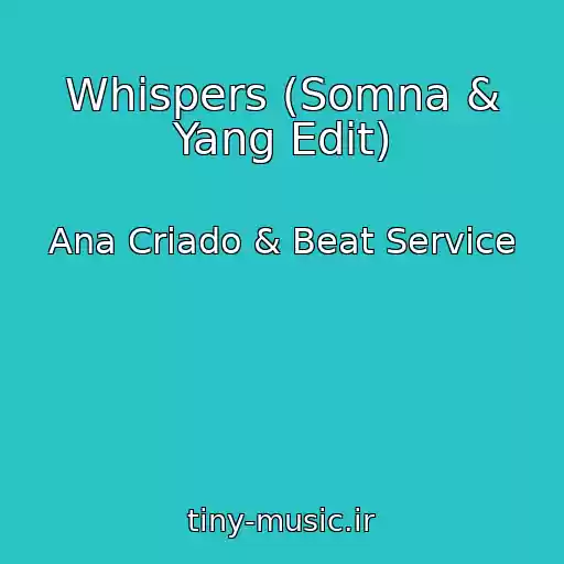 کاور آهنگ Whispers (Somna & Yang Edit) از Ana Criado & Beat Service
