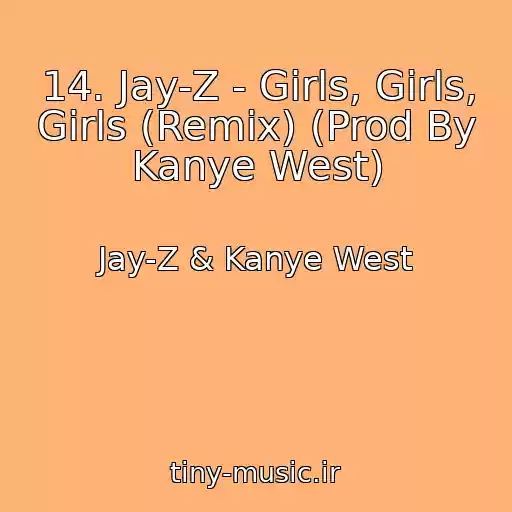 کاور آهنگ 14. Jay-Z - Girls, Girls, Girls (Remix) (Prod By Kanye West) از Jay-Z & Kanye West