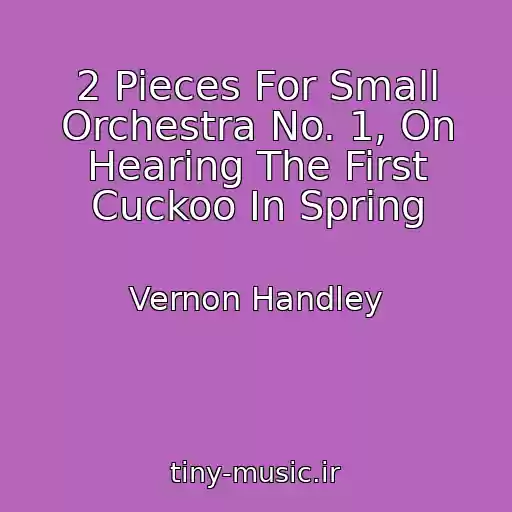 کاور آهنگ 2 Pieces For Small Orchestra No. 1, On Hearing The First Cuckoo In Spring از Vernon Handley