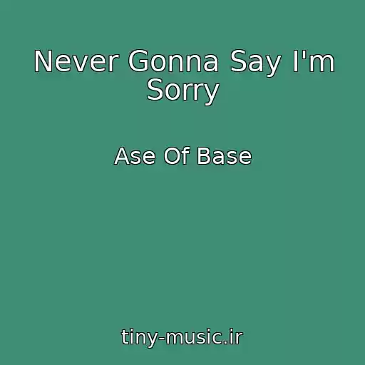 کاور آهنگ Never Gonna Say I'm Sorry از Ase Of Base