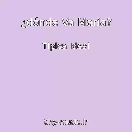 کاور آهنگ ¿dónde Va Maria? از Tipica Ideal