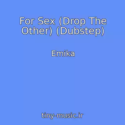 کاور آهنگ For Sex (Drop The Other) (Dubstep) از Emika
