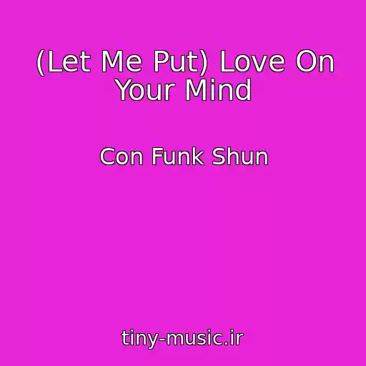 کاور آهنگ (Let Me Put) Love On Your Mind از Con Funk Shun