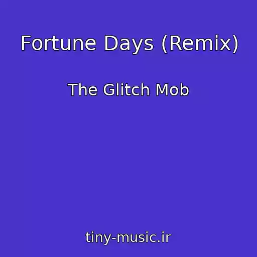 کاور آهنگ Fortune Days (Remix) از The Glitch Mob