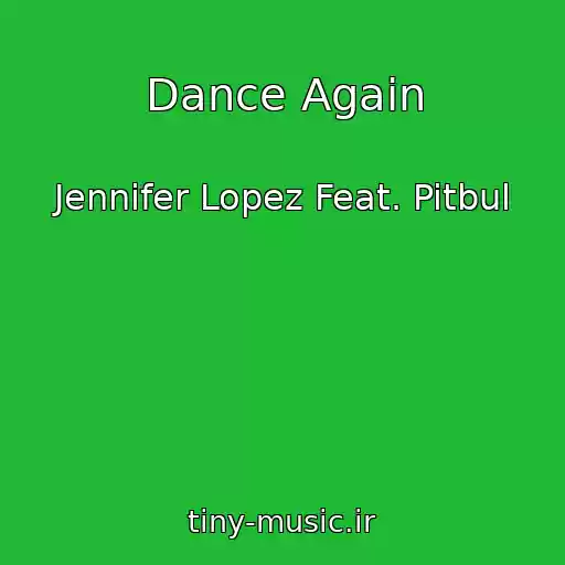 کاور آهنگ Dance Again از Jennifer Lopez Feat. Pitbul
