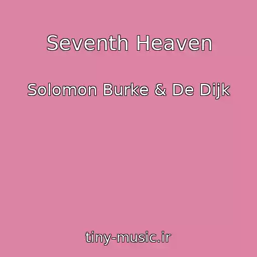 کاور آهنگ Seventh Heaven از Solomon Burke & De Dijk