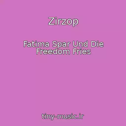 کاور آهنگ Zirzop از Fatima Spar Und Die Freedom Fries