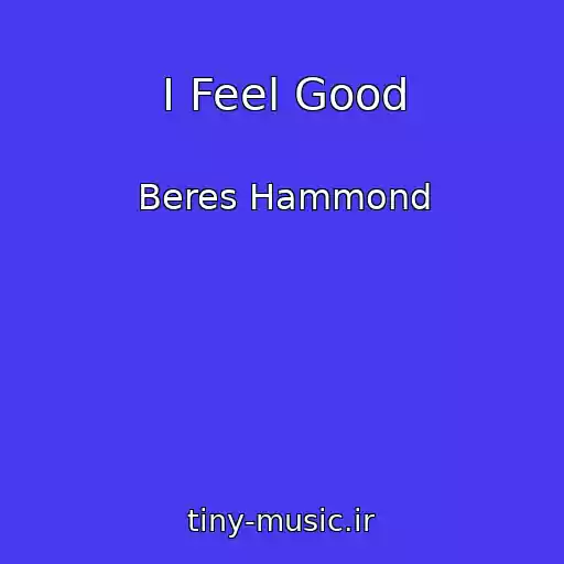 کاور آهنگ I Feel Good از Beres Hammond