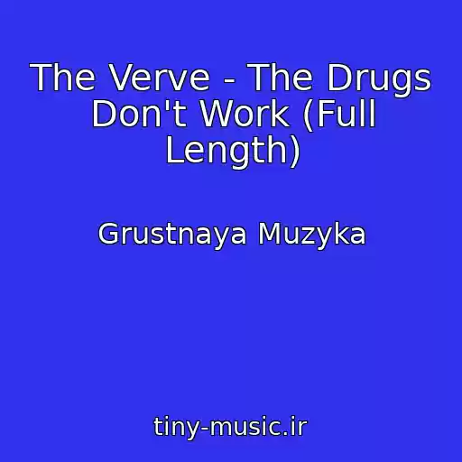 کاور آهنگ The Verve - The Drugs Don't Work (Full Length) از Grustnaya Muzyka