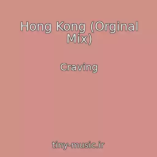 کاور آهنگ Hong Kong (Orginal Mix) از Craving
