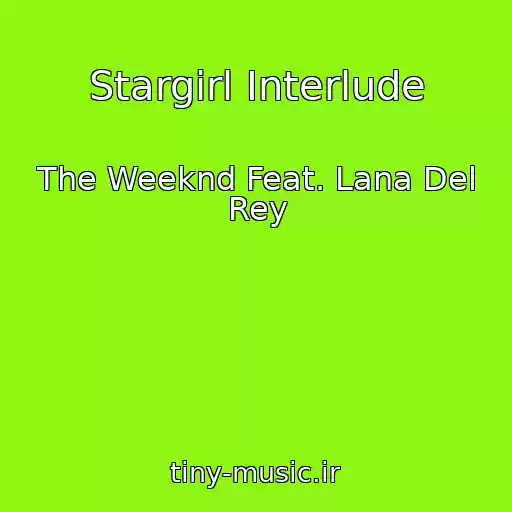 کاور آهنگ Stargirl Interlude از The Weeknd Feat. Lana Del Rey