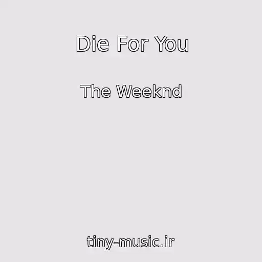 کاور آهنگ Die For You از The Weeknd