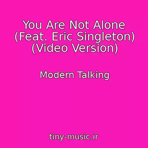 کاور آهنگ You Are Not Alone (Feat. Eric Singleton) (Video Version) از Modern Talking