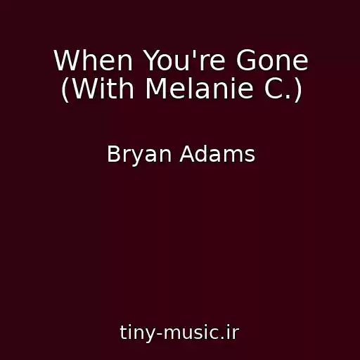 کاور آهنگ When You're Gone (With Melanie C.) از Bryan Adams
