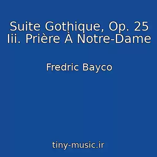 کاور آهنگ Suite Gothique, Op. 25 Iii. Prière À Notre-Dame از Fredric Bayco