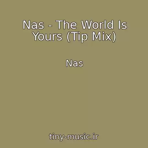 کاور آهنگ Nas - The World Is Yours (Tip Mix) از Nas