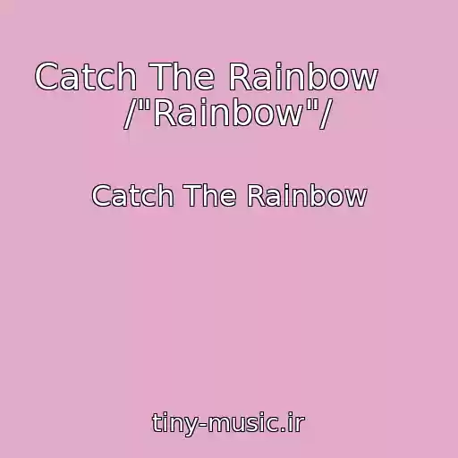 کاور آهنگ Catch The Rainbow     /"Rainbow"/ از Catch The Rainbow